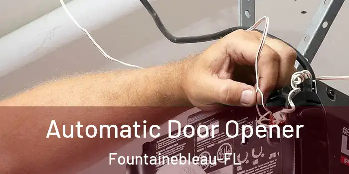 Automatic Door Opener Fountainebleau-FL