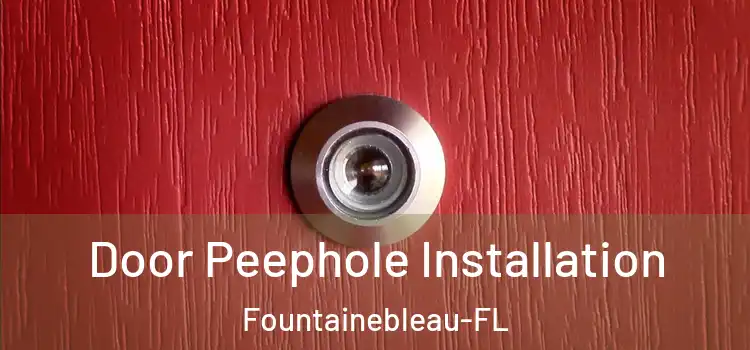 Door Peephole Installation Fountainebleau-FL