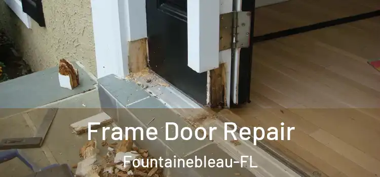 Frame Door Repair Fountainebleau-FL