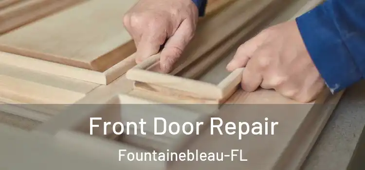 Front Door Repair Fountainebleau-FL