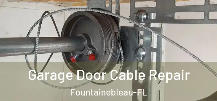 Garage Door Cable Repair Fountainebleau-FL
